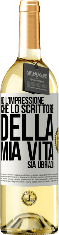 Spedizione Gratuita | Vino bianco Edizione WHITE Ho l'impressione che lo scrittore della mia vita sia ubriaco Etichetta Bianca. Etichetta personalizzabile Vino giovane Raccogliere 2023 Verdejo