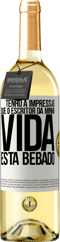 Envio grátis | Vinho branco Edição WHITE Tenho a impressão que o escritor da minha vida está bêbado Etiqueta Branca. Etiqueta personalizável Vinho jovem Colheita 2023 Verdejo