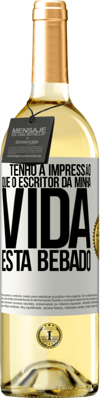 «Tenho a impressão que o escritor da minha vida está bêbado» Edição WHITE