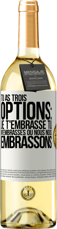 Envoi gratuit | Vin blanc Édition WHITE Tu as trois options: je t'embrasse, tu m'embrasses ou nous nous embrassons Étiquette Blanche. Étiquette personnalisable Vin jeune Récolte 2023 Verdejo