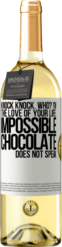 29,95 € Free Shipping | White Wine WHITE Edition Knock Knock. Who? I'm the love of your life. Impossible, chocolate does not speak White Label. Customizable label Young wine Harvest 2023 Verdejo