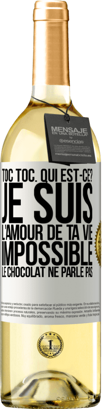 Envoi gratuit | Vin blanc Édition WHITE Toc Toc. Qui est-ce? Je suis l'amour de ta vie. Impossible, le chocolat ne parle pas Étiquette Blanche. Étiquette personnalisable Vin jeune Récolte 2023 Verdejo