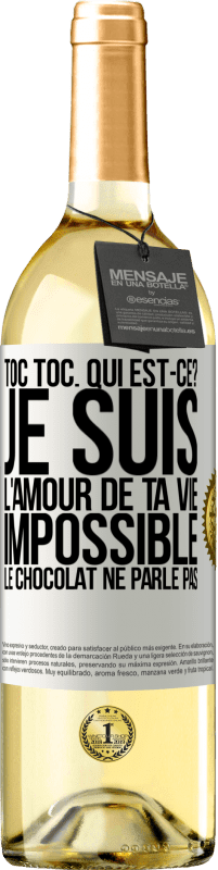 29,95 € | Vin blanc Édition WHITE Toc Toc. Qui est-ce? Je suis l'amour de ta vie. Impossible, le chocolat ne parle pas Étiquette Blanche. Étiquette personnalisable Vin jeune Récolte 2025 Verdejo