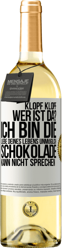 29,95 € Kostenloser Versand | Weißwein WHITE Ausgabe Klopf klopf. Wer ist da? Ich bin die Liebe deines Lebens. Unmöglich, Schokolade kann nicht sprechen Weißes Etikett. Anpassbares Etikett Junger Wein Ernte 2023 Verdejo