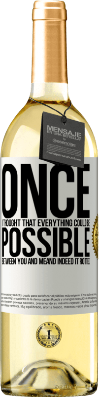 29,95 € Free Shipping | White Wine WHITE Edition Once I thought that everything could be possible between you and me. And indeed it rotted White Label. Customizable label Young wine Harvest 2023 Verdejo