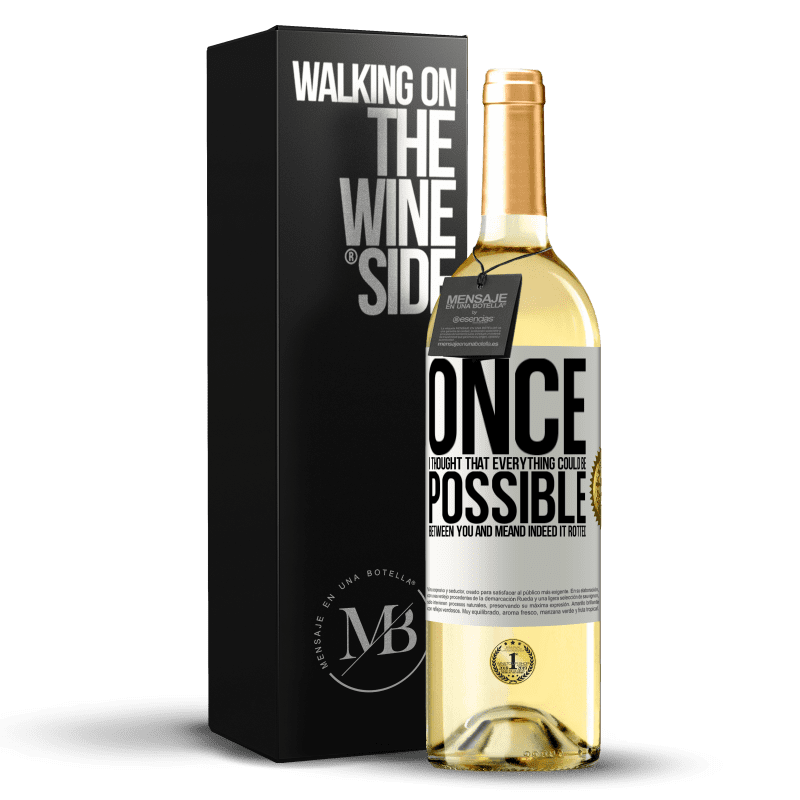 29,95 € Free Shipping | White Wine WHITE Edition Once I thought that everything could be possible between you and me. And indeed it rotted White Label. Customizable label Young wine Harvest 2024 Verdejo