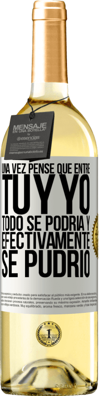 29,95 € Envío gratis | Vino Blanco Edición WHITE Una vez pensé que entre tú y yo todo se podría. Y efectivamente se pudrió Etiqueta Blanca. Etiqueta personalizable Vino joven Cosecha 2024 Verdejo