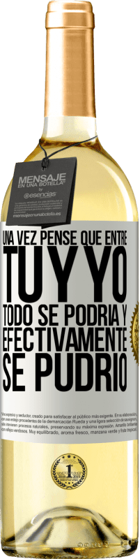 29,95 € Envío gratis | Vino Blanco Edición WHITE Una vez pensé que entre tú y yo todo se podría. Y efectivamente se pudrió Etiqueta Blanca. Etiqueta personalizable Vino joven Cosecha 2025 Verdejo
