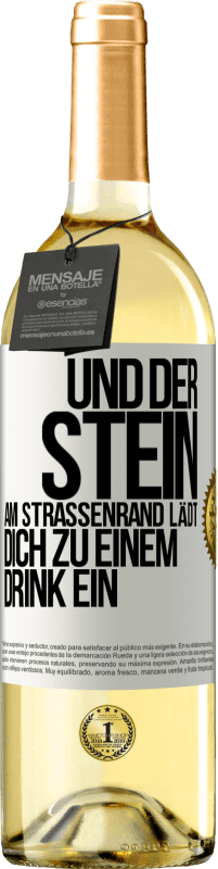 Kostenloser Versand | Weißwein WHITE Ausgabe Und der Stein am Straßenrand lädt dich zu einem Drink ein Weißes Etikett. Anpassbares Etikett Junger Wein Ernte 2023 Verdejo