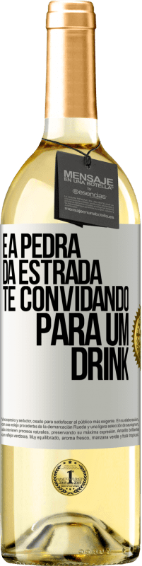 «E a pedra da estrada te convidando para um drink» Edição WHITE