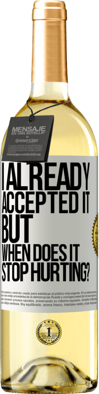 29,95 € Free Shipping | White Wine WHITE Edition I already accepted it, but when does it stop hurting? White Label. Customizable label Young wine Harvest 2023 Verdejo