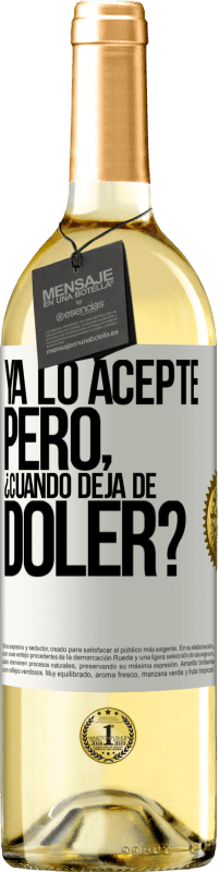 Envío gratis | Vino Blanco Edición WHITE Ya lo acepté, pero ¿cuando deja de doler? Etiqueta Blanca. Etiqueta personalizable Vino joven Cosecha 2023 Verdejo