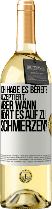 29,95 € Kostenloser Versand | Weißwein WHITE Ausgabe Ich habe es bereits akzeptiert, aber wann hört es auf zu schmerzen? Weißes Etikett. Anpassbares Etikett Junger Wein Ernte 2023 Verdejo