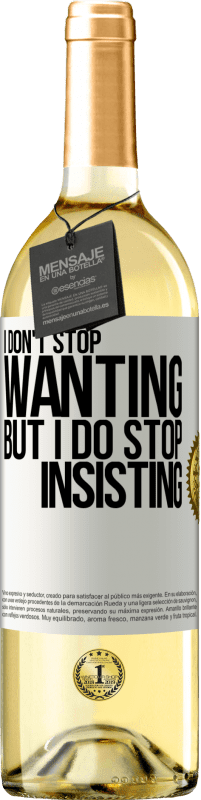 Free Shipping | White Wine WHITE Edition I don't stop wanting but I do stop insisting White Label. Customizable label Young wine Harvest 2023 Verdejo