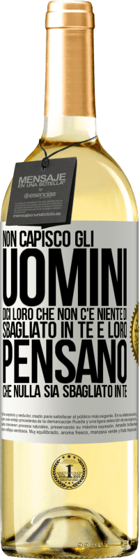 29,95 € | Vino bianco Edizione WHITE Non capisco gli uomini. Dici loro che non c'è niente di sbagliato in te e loro pensano che nulla sia sbagliato in te Etichetta Bianca. Etichetta personalizzabile Vino giovane Raccogliere 2024 Verdejo