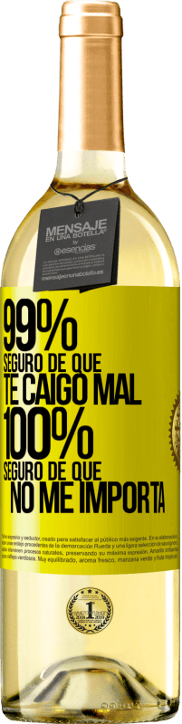 29,95 € | Vino Blanco Edición WHITE 99% seguro de que te caigo mal. 100% seguro de que no me importa Etiqueta Amarilla. Etiqueta personalizable Vino joven Cosecha 2025 Verdejo