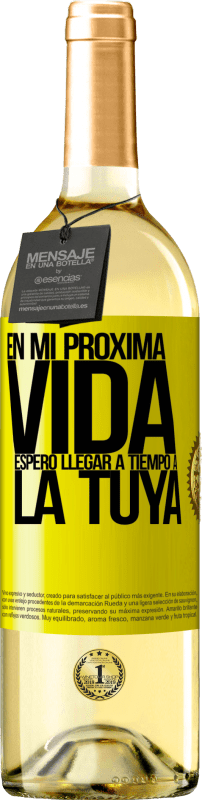29,95 € Envío gratis | Vino Blanco Edición WHITE En mi próxima vida, espero llegar a tiempo a la tuya Etiqueta Amarilla. Etiqueta personalizable Vino joven Cosecha 2025 Verdejo