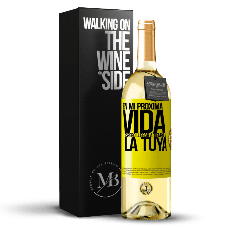 29,95 € Envío gratis | Vino Blanco Edición WHITE En mi próxima vida, espero llegar a tiempo a la tuya Etiqueta Amarilla. Etiqueta personalizable Vino joven Cosecha 2025 Verdejo
