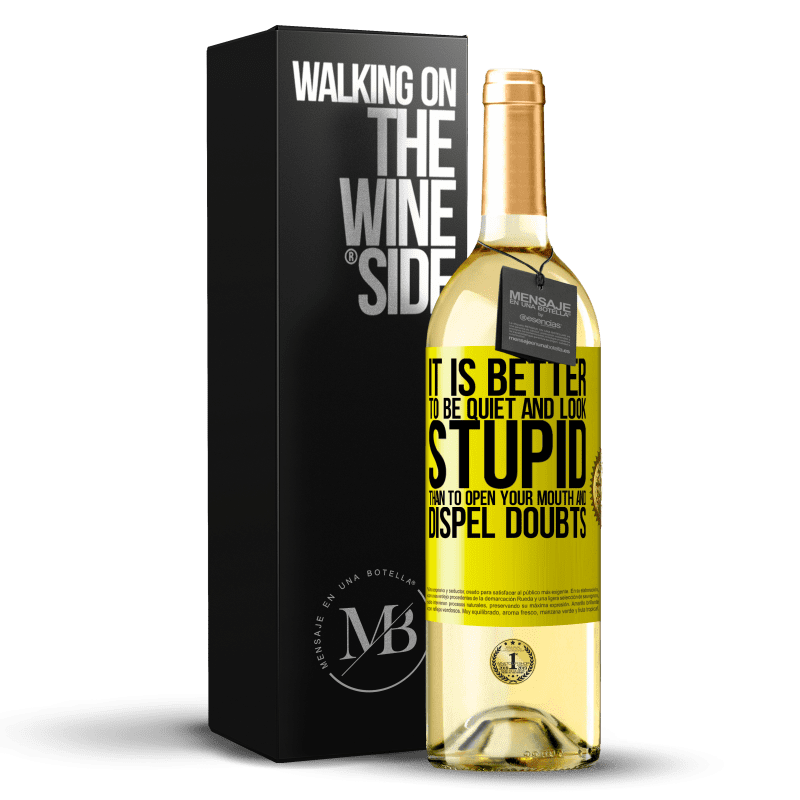 29,95 € Бесплатная доставка | Белое вино Издание WHITE Лучше быть спокойным и выглядеть глупо, чем открыть рот и развеять сомнения Желтая этикетка. Настраиваемая этикетка Молодое вино Урожай 2023 Verdejo