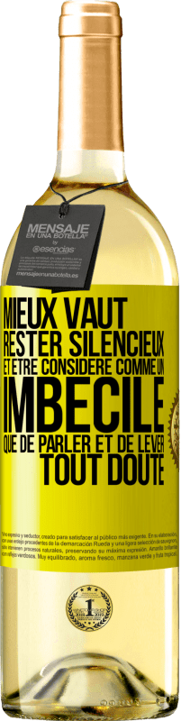 29,95 € | Vin blanc Édition WHITE Mieux vaut rester silencieux et être considéré comme un imbécile que de parler et de lever tout doute Étiquette Jaune. Étiquette personnalisable Vin jeune Récolte 2024 Verdejo