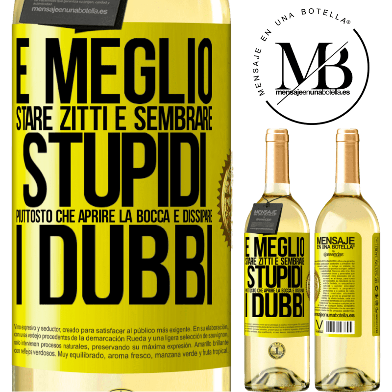 29,95 € Spedizione Gratuita | Vino bianco Edizione WHITE È meglio stare zitti e sembrare stupidi, piuttosto che aprire la bocca e dissipare i dubbi Etichetta Gialla. Etichetta personalizzabile Vino giovane Raccogliere 2024 Verdejo