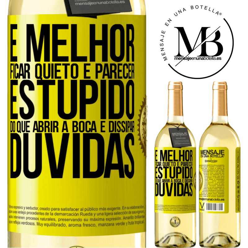 29,95 € Envio grátis | Vinho branco Edição WHITE É melhor ficar quieto e parecer estúpido do que abrir a boca e dissipar dúvidas Etiqueta Amarela. Etiqueta personalizável Vinho jovem Colheita 2024 Verdejo