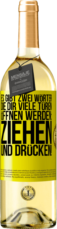 29,95 € Kostenloser Versand | Weißwein WHITE Ausgabe Es gibt zwei Wörter, die dir viele Türen öffnen werden: Ziehen und Drücken! Gelbes Etikett. Anpassbares Etikett Junger Wein Ernte 2023 Verdejo