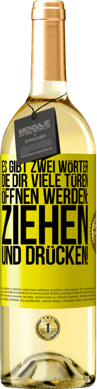 29,95 € | Weißwein WHITE Ausgabe Es gibt zwei Wörter, die dir viele Türen öffnen werden: Ziehen und Drücken! Gelbes Etikett. Anpassbares Etikett Junger Wein Ernte 2025 Verdejo