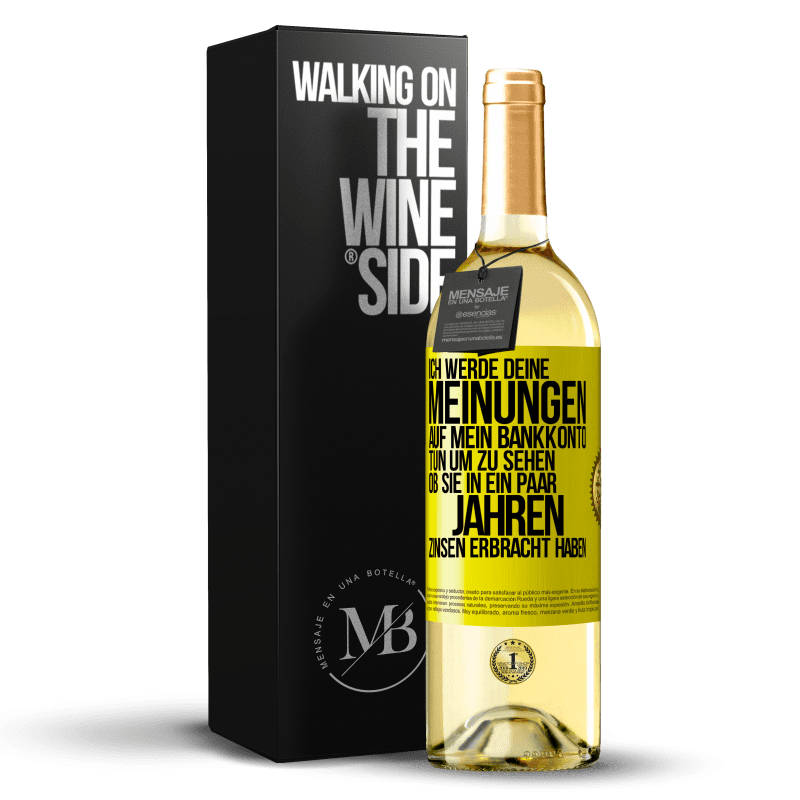 29,95 € Kostenloser Versand | Weißwein WHITE Ausgabe Ich werde deine Meinungen auf mein Bankkonto tun, um zu sehen, ob sie in ein paar Jahren Zinsen erbracht haben Gelbes Etikett. Anpassbares Etikett Junger Wein Ernte 2025 Verdejo