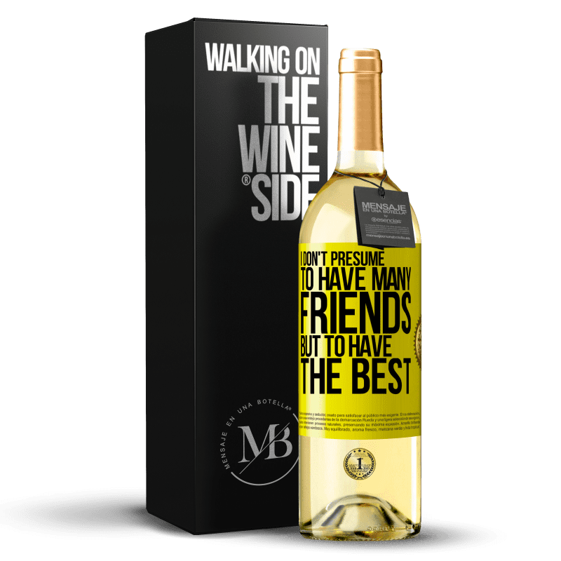 29,95 € Free Shipping | White Wine WHITE Edition I don't presume to have many friends, but to have the best Yellow Label. Customizable label Young wine Harvest 2024 Verdejo