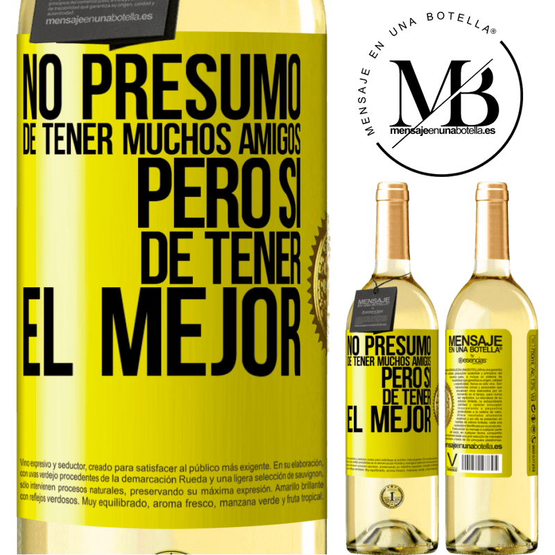 29,95 € Envío gratis | Vino Blanco Edición WHITE No presumo de tener muchos amigos, pero sí de tener el mejor Etiqueta Amarilla. Etiqueta personalizable Vino joven Cosecha 2024 Verdejo