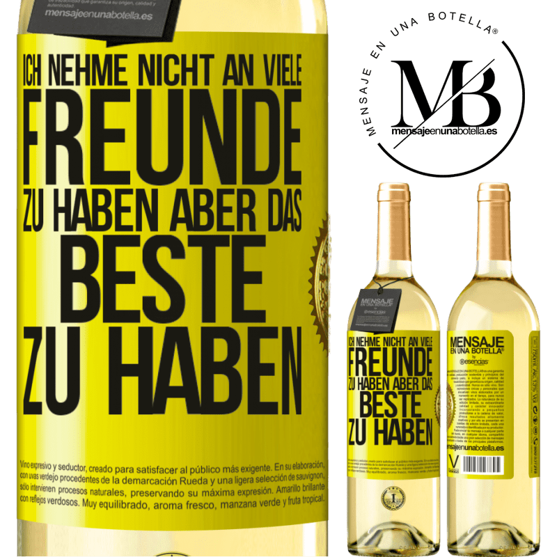 29,95 € Kostenloser Versand | Weißwein WHITE Ausgabe Ich behaupte nicht, viele Freunde zu haben, aber wohl, den Besten zu haben Gelbes Etikett. Anpassbares Etikett Junger Wein Ernte 2024 Verdejo