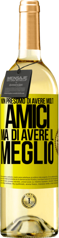 29,95 € | Vino bianco Edizione WHITE Non presumo di avere molti amici, ma di avere il meglio Etichetta Gialla. Etichetta personalizzabile Vino giovane Raccogliere 2023 Verdejo