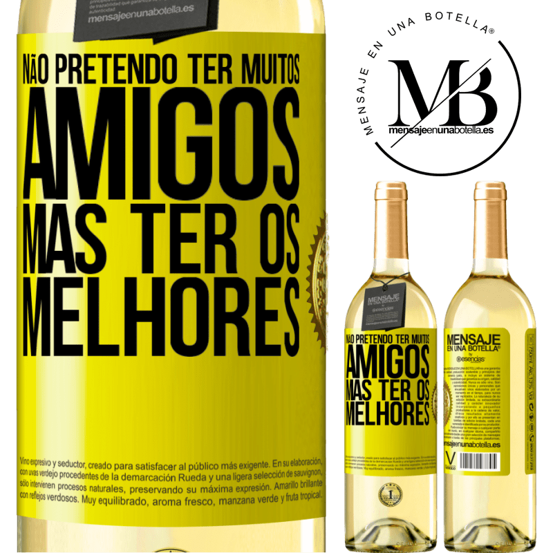 29,95 € Envio grátis | Vinho branco Edição WHITE Não pretendo ter muitos amigos, mas ter os melhores Etiqueta Amarela. Etiqueta personalizável Vinho jovem Colheita 2024 Verdejo