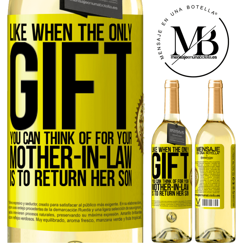 29,95 € Free Shipping | White Wine WHITE Edition Like when the only gift you can think of for your mother-in-law is to return her son Yellow Label. Customizable label Young wine Harvest 2022 Verdejo