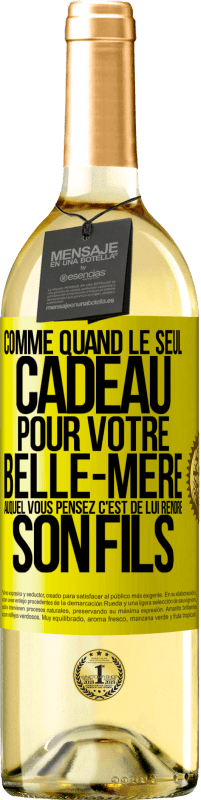 29,95 € Envoi gratuit | Vin blanc Édition WHITE Comme quand le seul cadeau pour votre belle-mère auquel vous pensez c'est de lui rendre son fils Étiquette Jaune. Étiquette personnalisable Vin jeune Récolte 2025 Verdejo