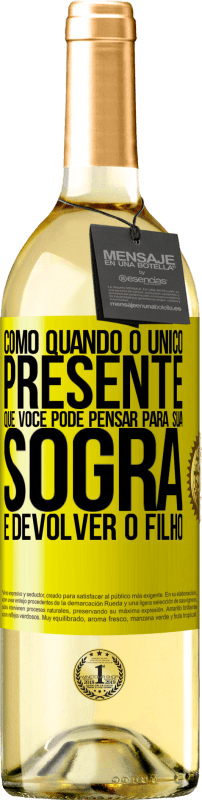 29,95 € | Vinho branco Edição WHITE Como quando o único presente que você pode pensar para sua sogra é devolver o filho Etiqueta Amarela. Etiqueta personalizável Vinho jovem Colheita 2025 Verdejo