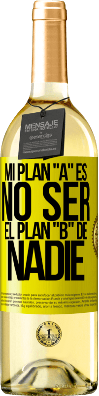 29,95 € Envío gratis | Vino Blanco Edición WHITE Mi plan A es no ser el plan B de nadie Etiqueta Amarilla. Etiqueta personalizable Vino joven Cosecha 2023 Verdejo