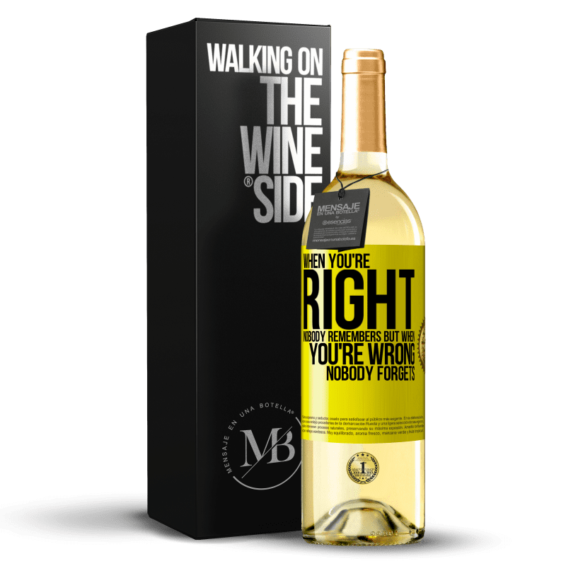 29,95 € Free Shipping | White Wine WHITE Edition When you're right, nobody remembers, but when you're wrong, nobody forgets Yellow Label. Customizable label Young wine Harvest 2023 Verdejo