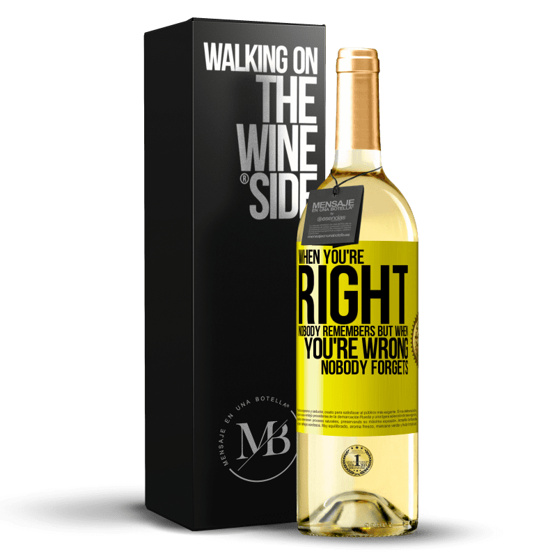 29,95 € Free Shipping | White Wine WHITE Edition When you're right, nobody remembers, but when you're wrong, nobody forgets Yellow Label. Customizable label Young wine Harvest 2024 Verdejo