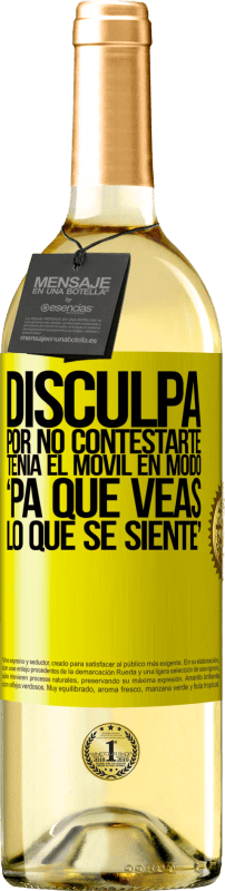 «Disculpa por no contestarte. Tenía el móvil en modo pa' que veas lo que se siente» WHITEエディション