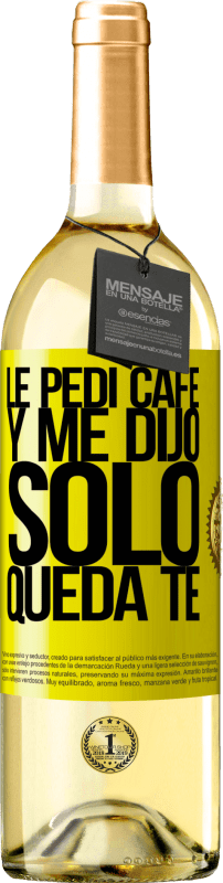 29,95 € | Weißwein WHITE Ausgabe Le pedí café y me dijo: Sólo queda té Gelbes Etikett. Anpassbares Etikett Junger Wein Ernte 2023 Verdejo