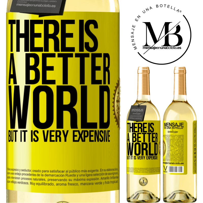 29,95 € Free Shipping | White Wine WHITE Edition There is a better world, but it is very expensive Yellow Label. Customizable label Young wine Harvest 2022 Verdejo