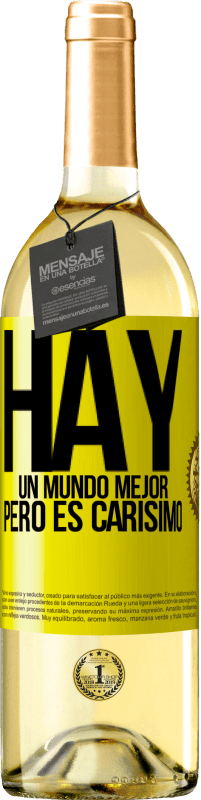 «Hay un mundo mejor, pero es carísimo» Edición WHITE