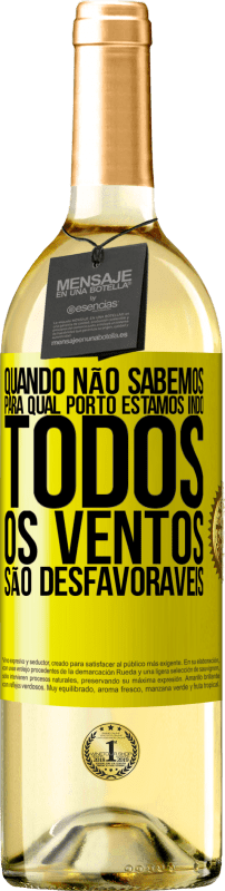 Envio grátis | Vinho branco Edição WHITE Quando não sabemos para qual porto estamos indo, todos os ventos são desfavoráveis Etiqueta Amarela. Etiqueta personalizável Vinho jovem Colheita 2023 Verdejo