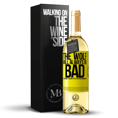 «The wolf will always be bad if you only listen to Little Red Riding Hood» WHITE Edition