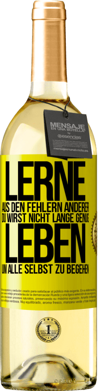 Kostenloser Versand | Weißwein WHITE Ausgabe Lerne aus den Fehlern anderer, du wirst nicht lange genug leben, um alle selbst zu begehen Gelbes Etikett. Anpassbares Etikett Junger Wein Ernte 2023 Verdejo