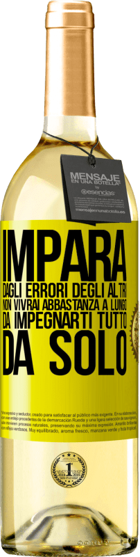 Spedizione Gratuita | Vino bianco Edizione WHITE Impara dagli errori degli altri, non vivrai abbastanza a lungo da impegnarti tutto da solo Etichetta Gialla. Etichetta personalizzabile Vino giovane Raccogliere 2023 Verdejo