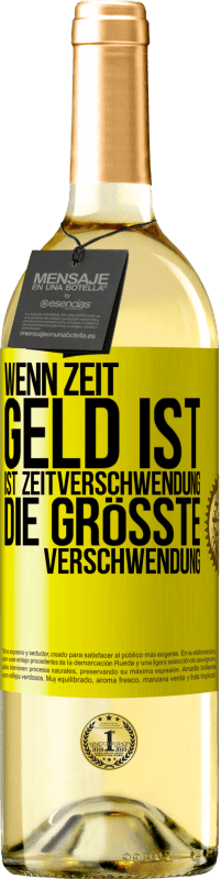 29,95 € Kostenloser Versand | Weißwein WHITE Ausgabe Wenn Zeit Geld ist, ist Zeitverschwendung die größte Verschwendung Gelbes Etikett. Anpassbares Etikett Junger Wein Ernte 2025 Verdejo