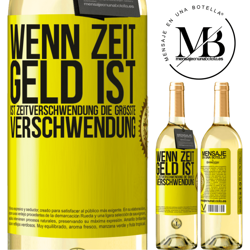 29,95 € Kostenloser Versand | Weißwein WHITE Ausgabe Wenn Zeit Geld ist, ist Zeitverschwendung die größte Verschwendung Gelbes Etikett. Anpassbares Etikett Junger Wein Ernte 2025 Verdejo
